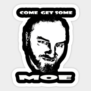 Come get some Moe Sticker